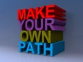 Make your own path