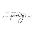 Make yourself a priority - calligraphy inscription.