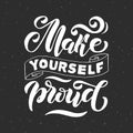Make yourself proud. Positive inspirational quote. Handwritten lettering. Royalty Free Stock Photo