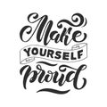 Make yourself proud. Positive inspirational quote. Handwritten lettering. Royalty Free Stock Photo