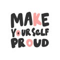 Make yourself proud. Sticker for social media content. Vector hand drawn illustration design.