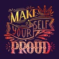 Make yourself proud. Watercolor lettering on dark background. Inspirational quote with pink watercolor splashes. Positive phrase. Royalty Free Stock Photo