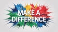 MAKEADIFERENCE text with sharp, energetic paint explosions make a difference Royalty Free Stock Photo