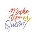 Makeup queen quote with crown. Hand drawn vector linear lettering