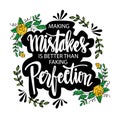 Making mistakes is better than fake perfection.