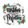 Making mistakes is better than fake perfection.