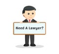 Male lawyer standing with need a lawyer board