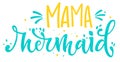 Mama Mermaid blue yellow colors hand draw lettering quote Royalty Free Stock Photo