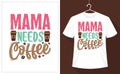 Mama Needs Coffee, coffee lover mom t-shirt