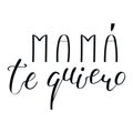 Mama te quiero, Love you Mom in Spanish handwritten typography, hand lettering