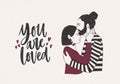 Man embracing and kissing woman on forehead and You Are Loved lettering decorated with tiny hearts. Pair of romantic