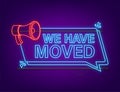 Man holding megaphone - We have moved. Neon style. Vector stock illustration