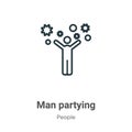 Man partying outline vector icon. Thin line black man partying icon, flat vector simple element illustration from editable people