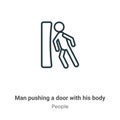 Man pushing a door with his body outline vector icon. Thin line black man pushing a door with his body icon, flat vector simple