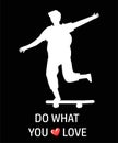 Man on skateboard. Boy riding board. Motivational lettering. Skating guy silhouette. Teenager balancing on longboard