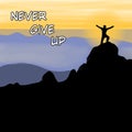 man at the top of the mountain never give up