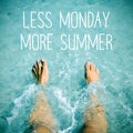 Man into the water and text less monday more summer