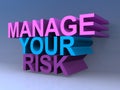 Manage your risk