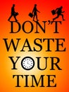 Manage your time