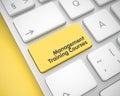 Management Training Courses - Message on Yellow Keyboard Button. 3D.