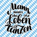 Mann muss das Leben tanzen. Dance your life. hand-drawn brush lettering illustration isolated on white. German quote