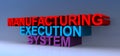 Manufacturing execution system