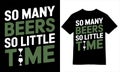 So Many Beers, So Little Time T-Shirt Design Royalty Free Stock Photo