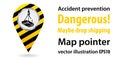 Map pointer. Dangerous maybe drop shipping. Safety information. Industrial design. Vector illustration.