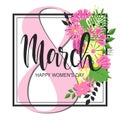 8 March Design with flowers. International Womens Day Background