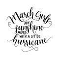 March girls are sunshine mixed with a little hurricane.