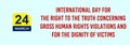 24 March International Day for the Right to the Truth concerning Gross Human Rights Violations and for the Dignity of Victims Text