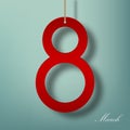 8 March. International Womens Day poster. Realistic Hanging number 8 with shadow and text