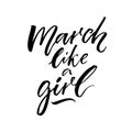 March like a girl. Inspirational saying, modern calligraphy. Black quote on white background.