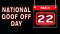 22 March, National Goof Off Day, Neon Text Effect on black Background Royalty Free Stock Photo