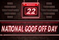 22 March, National Goof Off Day, Neon Text Effect on Bricks Background