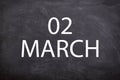02 march text with blackboard background for calendar.