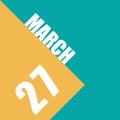 march 27th. Day 27 of month,illustration of date inscription on orange and blue background spring month, day of the year