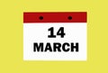 March 14 on a white calendar on a yellow background. Illustration of the calendar for March.