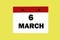 March 6 on a white calendar on a yellow background. Illustration of the calendar for March.