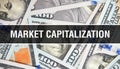 Market Capitalization text Concept Closeup. American Dollars Cash Money,3D rendering. Market Capitalization at Dollar Banknote.