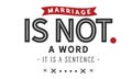 Marriage is not a word; it is a sentence Royalty Free Stock Photo