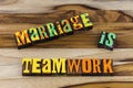 Marriage is teamwork love spouse communication together commitment forever