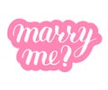 Marry me phrase to propose and pop the question, hand-written lettering, script calligraphy, pink sign proposal isolated