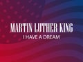 Martin Luther King day. I have a dream. Greeting card with American flag and gradient background. Vector Royalty Free Stock Photo