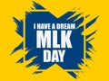 Martin Luther King day. I have a dream. Greeting card with ink painting grunge style. MLK day. Vector