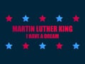 Martin Luther King day. I have a dream. Greeting card with stars red and blue color. MLK day. Vector Royalty Free Stock Photo