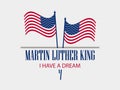 Martin Luther King Day. I Have A Dream. The Text With The American Flag. Vector