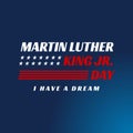 Martin luther king jr. day. With text i have a dream. American flag. MLK Banner of memorial day. Editable Vector illustration. eps Royalty Free Stock Photo