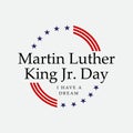 Martin Luther King Jr. Day. With Text I Have A Dream. American Flag. MLK Banner Of Memorial Day. Editable Vector Illustration. Eps
