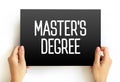 Master`s Degree - academic degree awarded by universities or colleges upon completion of a course of study, text concept on card